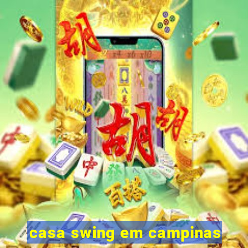 casa swing em campinas